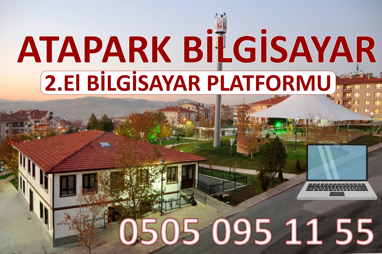 Atapark bilgisayar 2. el Tamir bakım - alım satım servisi 